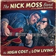 The Nick Moss Band Featuring Dennis Gruenling - The High Cost Of Low Living